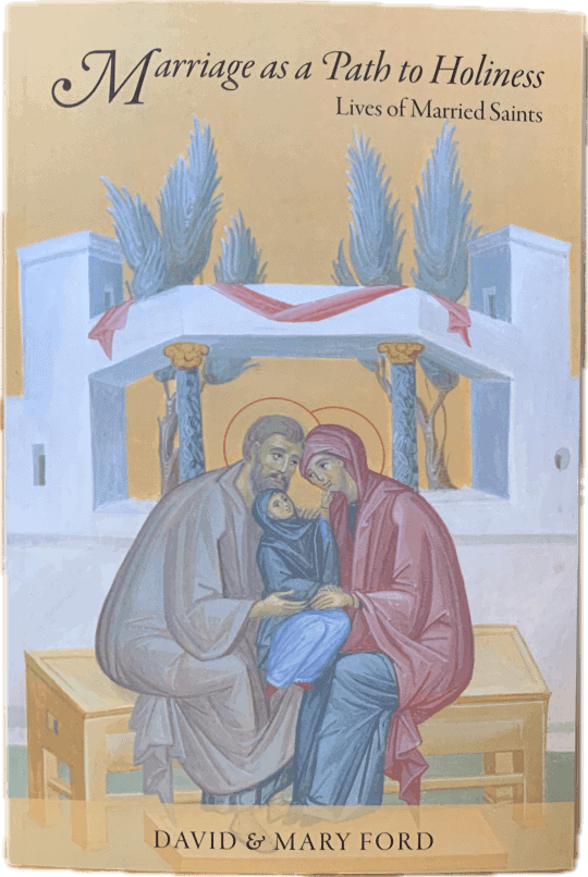 Marriage as a Path to Holiness: Lives of Married Saints